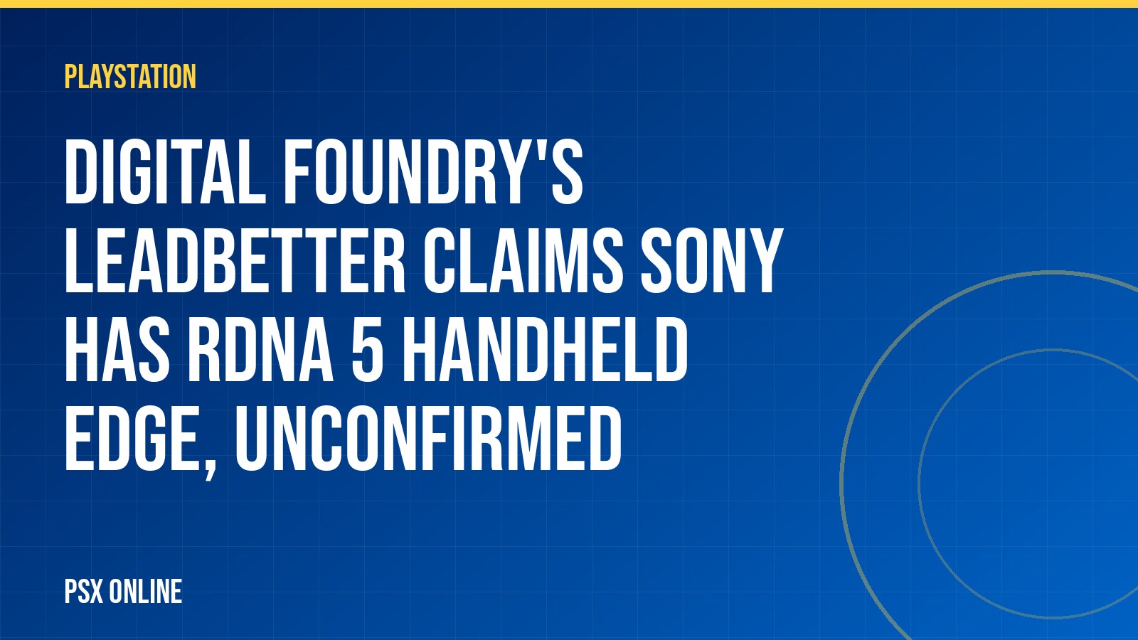 Digital Foundry's Leadbetter claims Sony has RDNA 5 handheld edge, unconfirmed